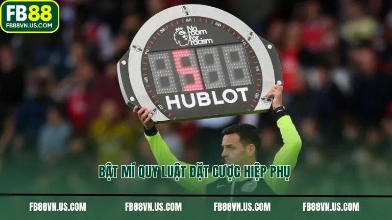 Bật mí quy luật đặt cược hiệp phụ