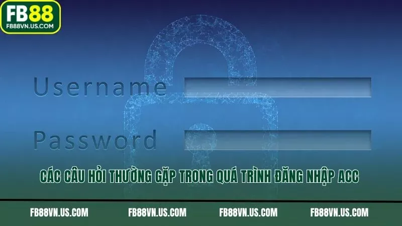 Các câu hỏi thường gặp trong quá trình đăng nhập acc