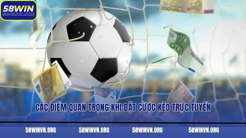 Các điểm quan trọng khi đặt cược kèo trực tuyến