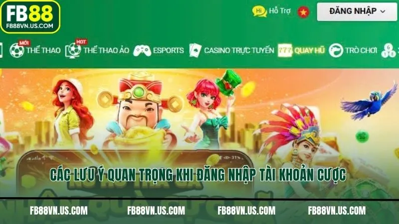 Các lưu ý quan trọng khi đăng nhập tài khoản cược