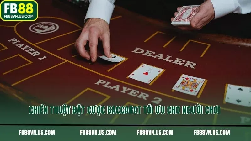 Chiến thuật đặt cược Baccarat tối ưu cho người chơi