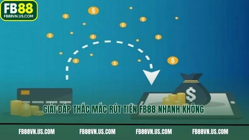 Giải đáp thắc mắc rút tiền FB88 nhanh không