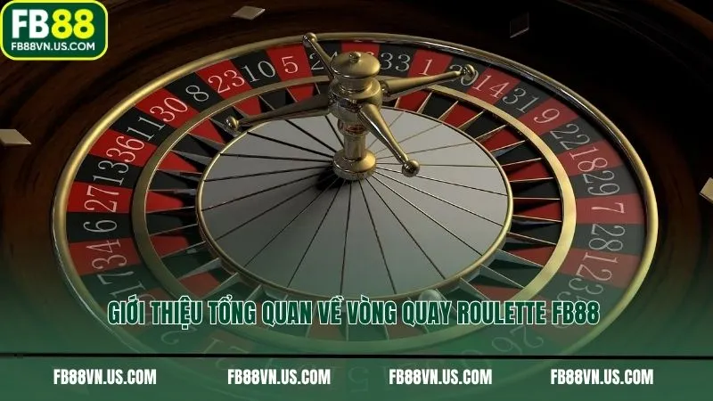 Giới thiệu tổng quan về vòng quay Roulette FB88