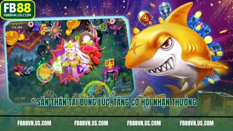 Săn Thần Tài đúng lúc, tăng cơ hội nhận thưởng