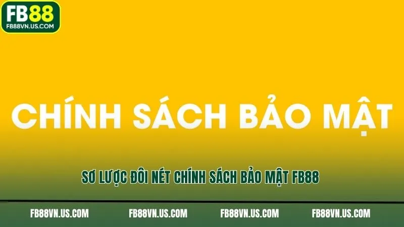 Sơ lược đôi nét chính sách bảo mật FB88