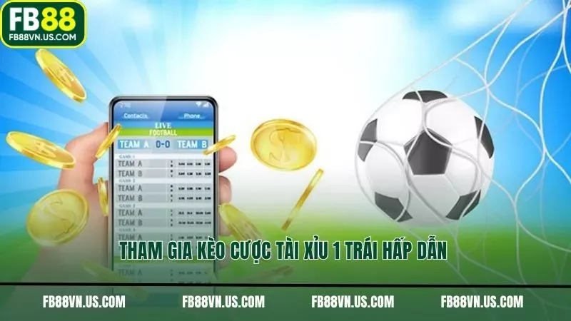 Tham gia kèo cược Tài xỉu 1 trái hấp dẫn