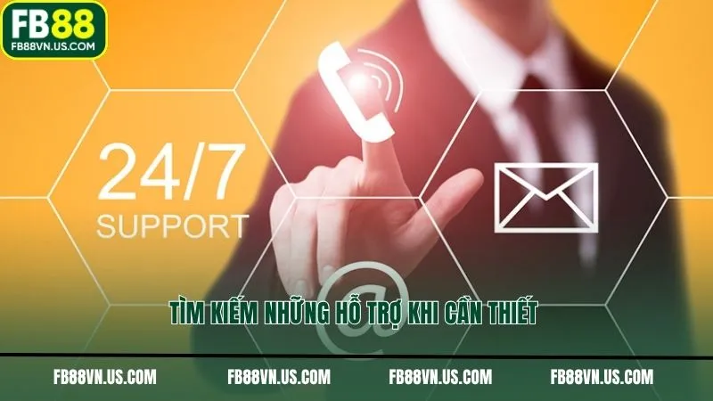 Tìm kiếm những hỗ trợ khi cần thiết