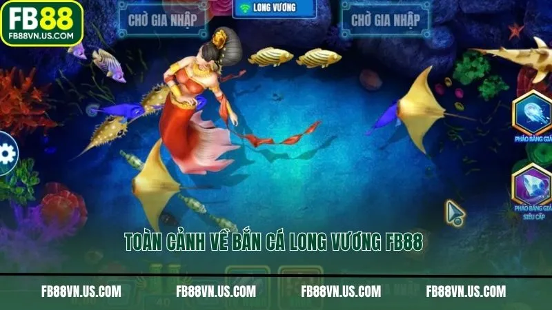Toàn cảnh về bắn cá Long Vương FB88