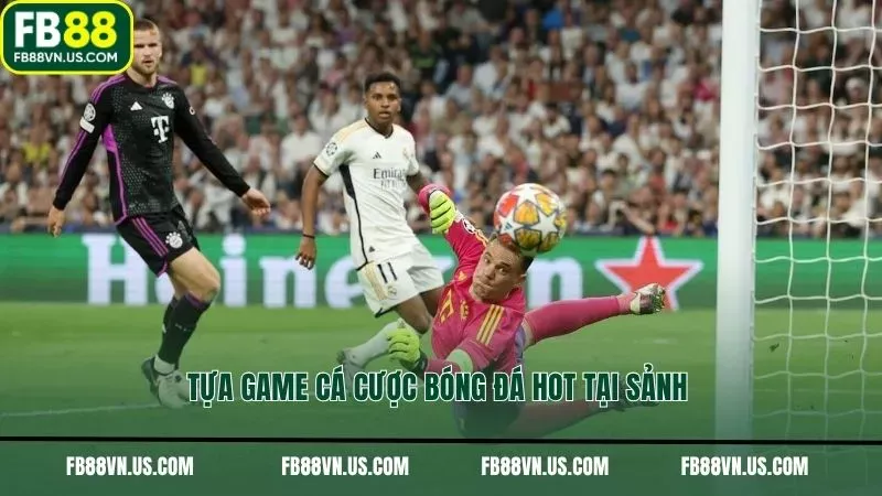 Tựa game cá cược bóng đá hot tại sảnh